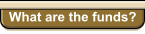 What are the funds?